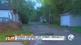 Woman grabbed off street, sexually assaulted in Pontiac