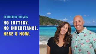 No Lottery. No Inheritance. We Retired in Our 40s — Here's How!