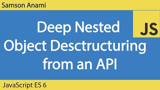 Destructuring deeply nested object from an API in JavaScript
