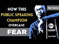 FEAR OF PUBLIC SPEAKING - How I Overcame My Fear of Public Speaking