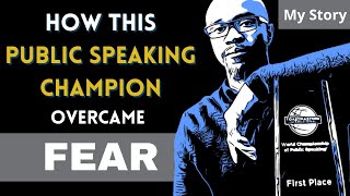FEAR OF PUBLIC SPEAKING - How I Overcame My Fear of Public Speaking
