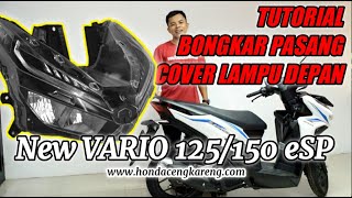 Cara Bongkar Pasang Cover Depan (Lampu Depan) Honda New Vario 125 eSP