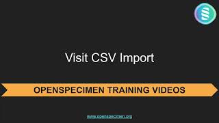 OpenSpecimen Visit CSV Import