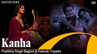 Kanha | Pratibha Singh Baghel | Rakesh Tripathi | Sufiscore | Original Song
