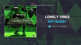 Shy Glizzy - Lonely Vibes (AUDIO)