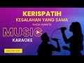 Kerispatih - Kesalahan Yang Sama (Karaoke Version | Nada Wanita)