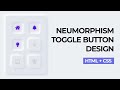Neumorphism Toggle Button Design - HTML + CSS