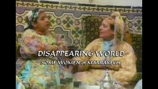 Disappearing World - Some Women of Marrakech \