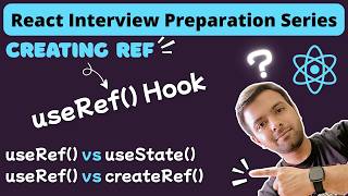 useRef Hook in React | useRef vs useState | useRef vs React.createRef | React Interview Preparation
