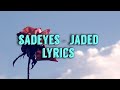 sadeyes - jaded [lyrics]