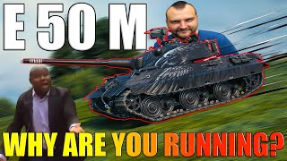 E 50 M: Why Are You Running? | World of Tanks