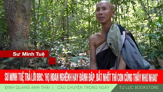 Đinh Quang Anh Thái | Sư Minh Tuệ: Họ hoan nghênh hay đánh đập, bắt nhốt thì con cũng thấy như nhau