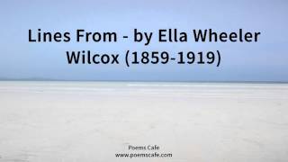 Lines From   by Ella Wheeler Wilcox 1859 1919