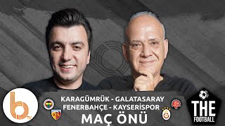 Karagümrük-Galatasaray / Fenerbahçe- Kayserispor Maç Önü | Ahmet Çakar ve Bışar Özbey
