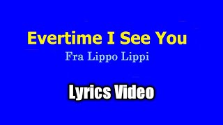 Every time I See You - Fra Lippo Lippi  (Lyrics Video)