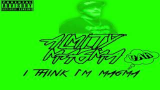 ALMITY MAGMA - I THINK I'M MAGMA [Audio Only]