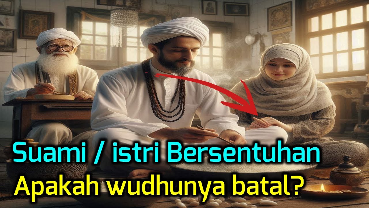 BENARKAH!!! Suami Istri Bersentuhan,Apakah Membatalkan Wudhu? - YouTube