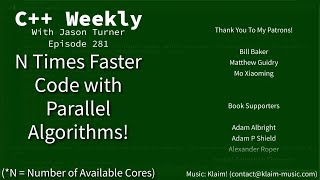 C++ Weekly - Ep 281 - N Times Faster Code With Parallel Algorithms