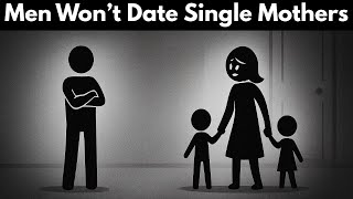 Men Are Done Dating Single Mothers — Here’s Why