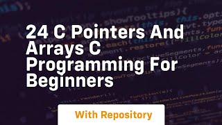 24 c pointers and arrays c programming for beginners