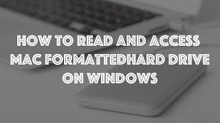 How to read and access Mac Hard Drive on Window pc