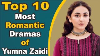 Top 10 Mega Hit Romantic Pakistani Dramas of Yumna Zaidi | Pak Drama TV