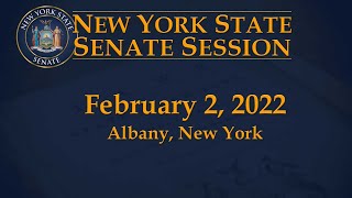 New York State Senate Session - 02/02/22