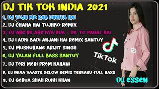 DJ INDIA POPULER TERBAIK SEDUNIA VIRAL TIK TOK FULL BASS TERBARU 2021