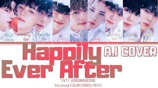 [A.I COVER] ZEROBASEONE (ZB1) - Happily Ever After by TXT (투모로우바이투게더) | (Color Coded Lyrics)  (가사)