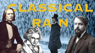 RAINY MUSIC - 1 Hour of classical music to STUDY & RELAX (Liszt, Chopin, Debussy, Beethoven)