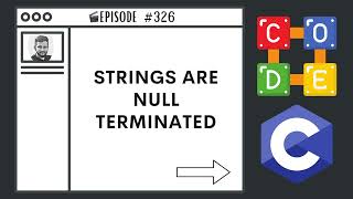 Strings are Null Terminated | Ep. 326 | C Programming Language