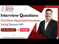 Find First Non-Repeated Character Using Stream API | Learn with Mr. Kiran Jadhav