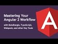 Mastering Your Angular Workflow with Augury (formerly Batarangle), TypeScript, Babel, and Key Tools