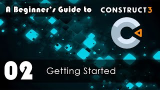 A Beginner's Guide to Construct 3: 02 Getting Started