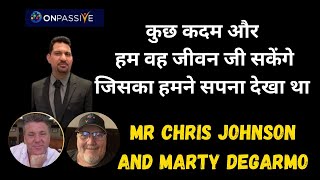 #ONPASSIVE ll कुछ कदम औरहम वह जीवन जी सकेंगे जिसका हमने सपना देखा था CHRIS JOHNSON \u0026 MARTY DEGARMO