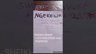 NGEKEWA kila kazi. sheikh Igwee +255766233308 wtsp.