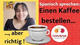 Spanisch sprechen: ☕️ Einen Kaffee bestellen... ☕️, aber richtig auf Spanisch!