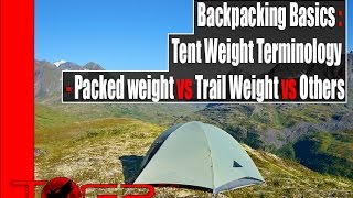 Backpacking Basics : Tent Weight Terminology - Packed weight vs Trail Weight vs Others