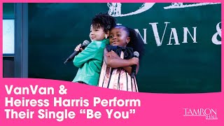 VanVan & Heiress Harris Perform Their Single “Be You”
