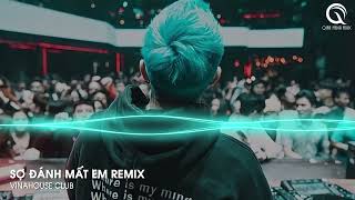 Em Ơi Anh Sợ Một Ngày Mình Mất Nhau Remix Tiktok - Sợ Đánh Mất Em Remix - Lý Do Là Gì Remix