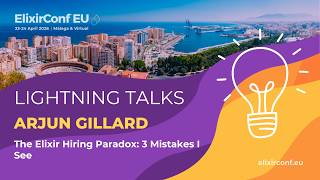 LT: The Elixir Hiring Paradox - Arjun Gillard | ElixirConf EU 2026