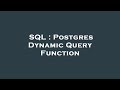 SQL : Postgres Dynamic Query Function