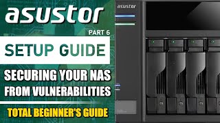 Asustor NAS - HOW TO SECURE YOUR NAS FROM VULNERABILITIES