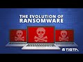 The Evolution of Ransomware & What the Future Holds for Cybersecurity  |  TISTA Science & Technology