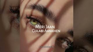 Meri Jaan x Gulabi Aankhen ( Slowed Reverb) | OyeEditorrAnna | Shinchan