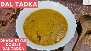 Dal Tadka Recipe | Dhaba Style Double Dal Tadka | Easy \u0026 Authentic Dal Tadka | ढाबा दाल तड़का