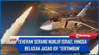 🔴Rangkuman Perang Iran Vs Israel: Teheran Serang Nuklir Israel hingga Belasan Jasad IDF 'Tertimbun'