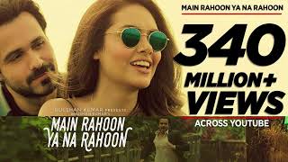 Main Rahoon Ya Na Rahoon Full Video | Emraan Hashmi, Esha Gupta | Amaal Mallik, Armaan Malik