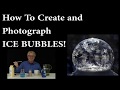How to Make and Photograph Frozen Soap Bubbles