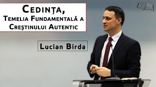 Lucian Birda || Cedința, temelia fundamentală a creștinului autentic